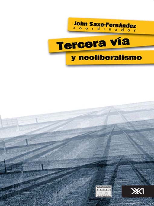 Title details for Tercera vía y neoliberalismo by John Saxe-Fernández - Available